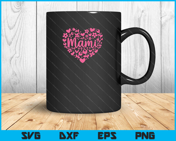 Mami Floral Heart Happy Mother's Day Love Mom SVG PNG Cutting Printable Files