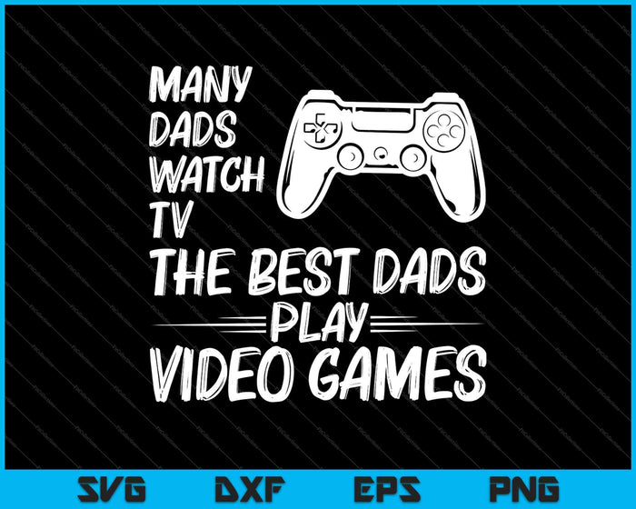 Muchos papás ven televisión Los mejores papás juegan videojuegos SVG PNG cortando archivos imprimibles