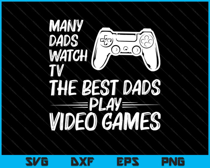 Many Papa Watch TV The Best Papa Play Video Games SVG PNG Cutting Printable Files
