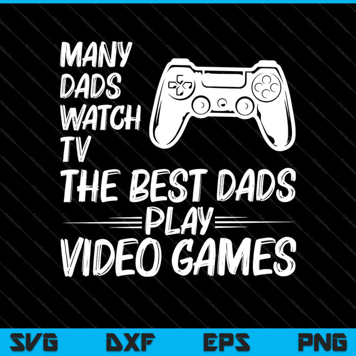 Muchos papá ven televisión El mejor papá juega videojuegos SVG PNG cortando archivos imprimibles