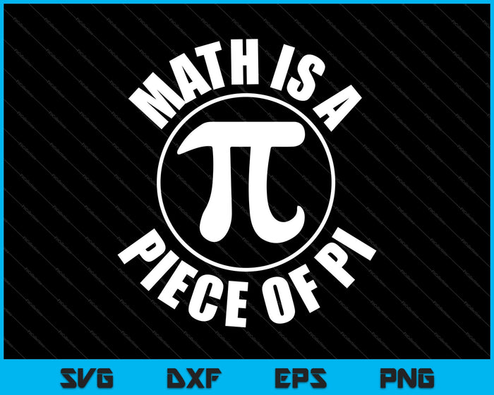 Math Is A PIECE OF PI SVG PNG Cutting Printable Files