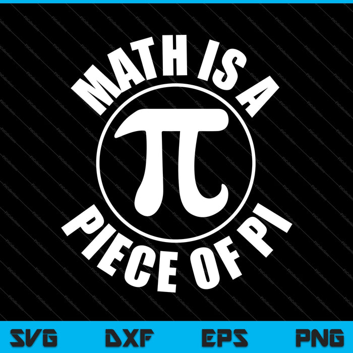 Math Is A PIECE OF PI SVG PNG Cutting Printable Files
