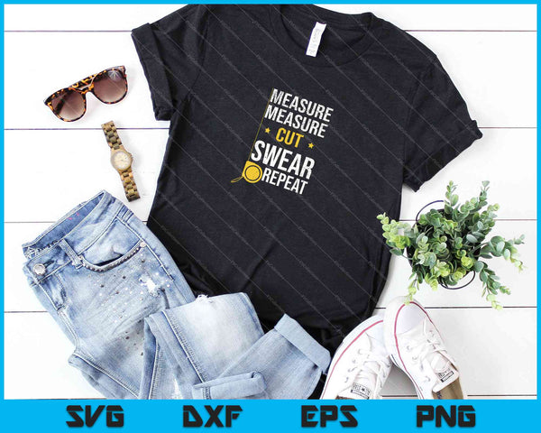 Measure Cut Swear Repeat SVG PNG Cutting Printable Files - on a t-shirt
