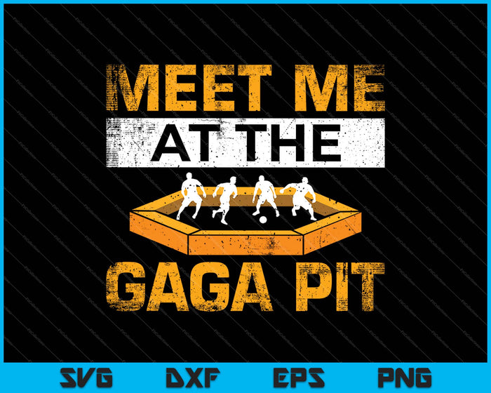 Meet Me At The Gaga Pit Gaga Ball Pit Dodgeball SVG PNG Cutting Printable Files