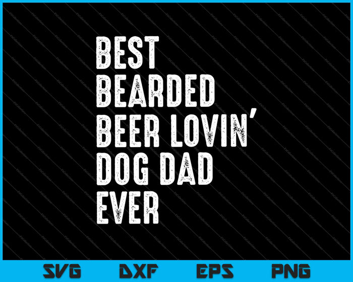 Best Bearded Beer Lovin' Dog Dad Pet Lover Owner SVG PNG Cutting Printable Files