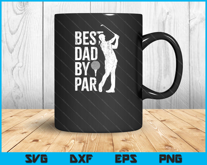Best Dad By Par Golf Lover SVG PNG Cutting Printable Files