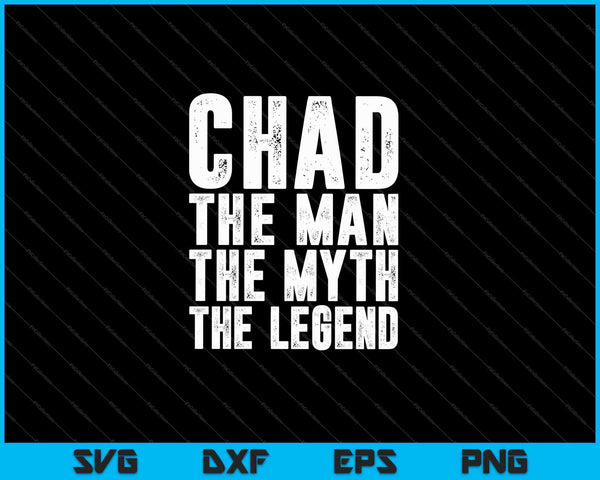 Mens Chad The Man The Myth The Legend SVG PNG Cutting Printable Files