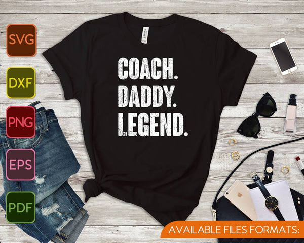 Heren Coach Daddy Legend SVG PNG Snijden afdrukbare bestanden  - on a t-shirt