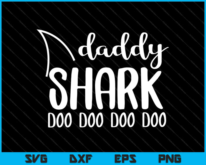 Daddy Shark Doo Doo Camisa Papá Tiburón Regalo SVG PNG Cortando Archivos Imprimibles