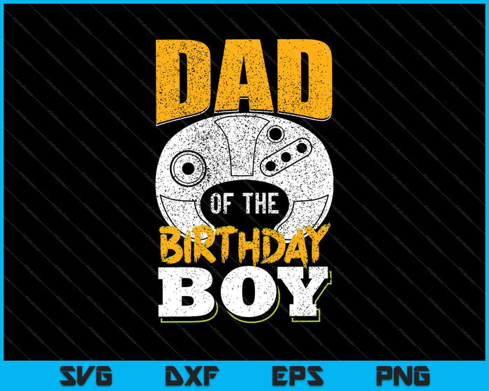 Dad of the Birthday Boy Matching Video Gamer Birthday Party SVG PNG Cutting Printable Files