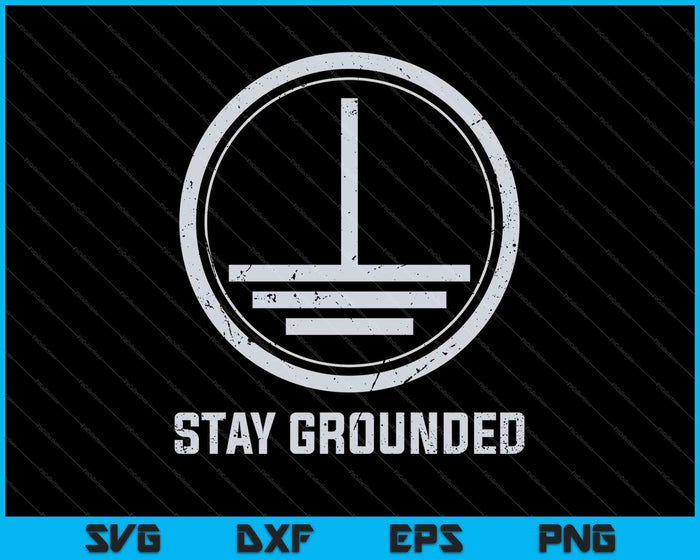 Electricista Stay Grounded Divertido Nerd Ingeniero Regalo SVG PNG Cortar archivos imprimibles