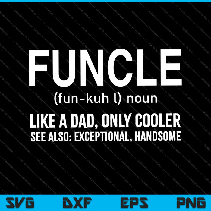 Funcle Definition Like A Dad Only Cooler Uncle SVG PNG Cutting Printable Files