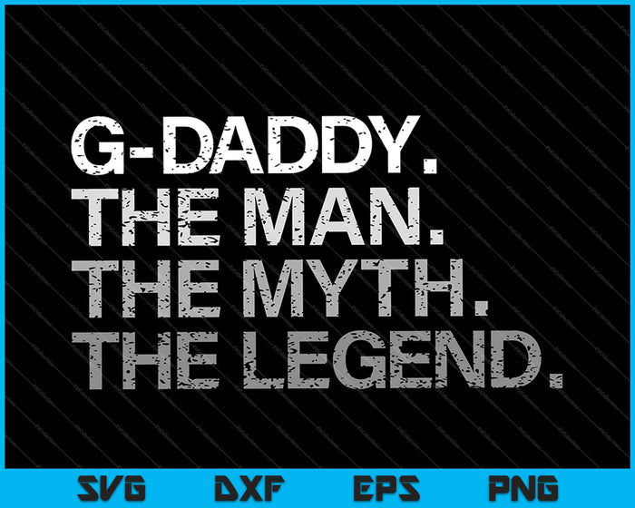 G-Daddy El Hombre El Mito La Leyenda SVG PNG Cortando Archivos Imprimibles