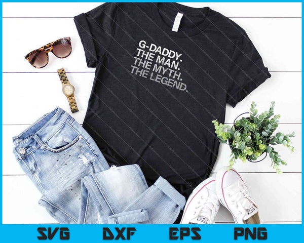 G-Daddy The Man The Myth The Legend SVG PNG Cutting Printable Files - on a t-shirt