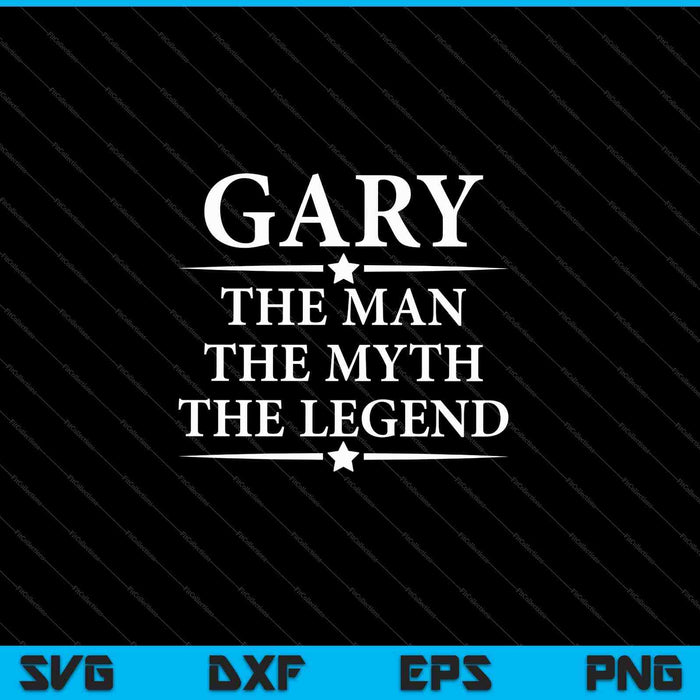 Mens Gary The Man The Myth The Legend SVG PNG Cutting Printable Files