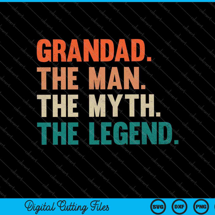 Grandad The Man The Myth The Legend Father's Day SVG PNG Cutting Printable Files