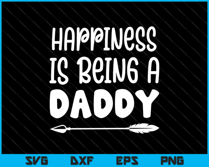 La felicidad es ser un papá orgulloso papá SVG PNG cortando archivos imprimibles