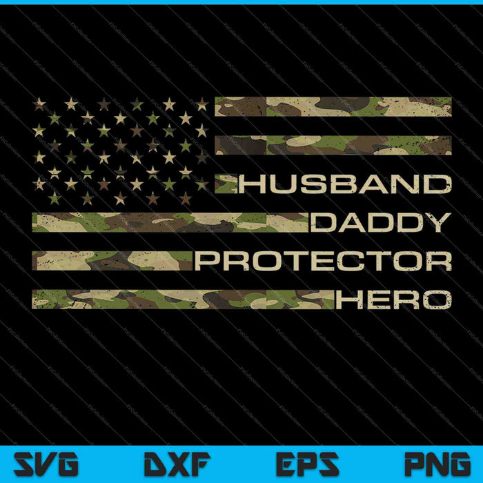 Mens Husband Daddy Protector Hero Fathers Day Camo US Flag SVG PNG Cutting Printable Files