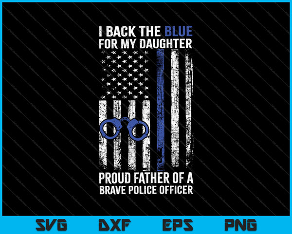 Ik steun het blauw voor mijn dochter dunne blauwe lijn politie vader SVG PNG afdrukbare bestanden