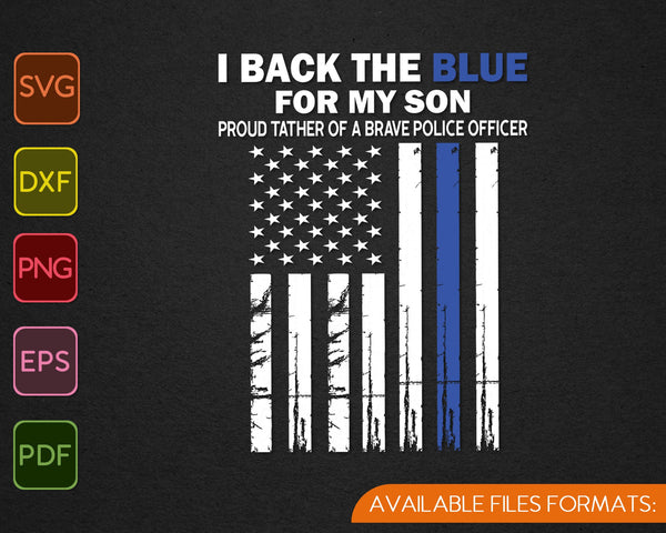 I Back The Blue for My Son thin blue line police dad SVG PNG Cutting Printable Files