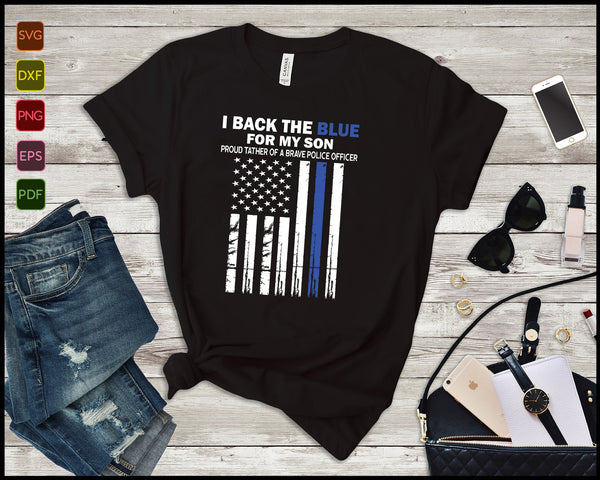 I Back The Blue for My Son thin blue line police dad SVG PNG Cutting Printable Files