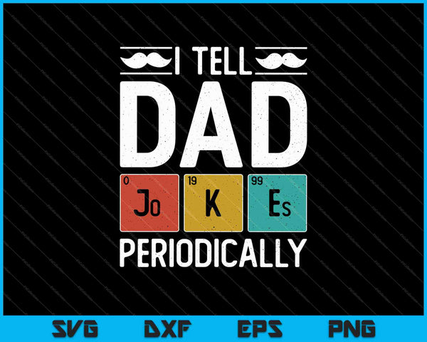 Mens I Tell Dad Jokes Periodically Funny Fathers Day Chemical Pun SVG PNG Cutting Printable Files