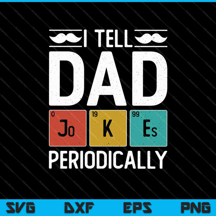 Mens I Tell Dad Jokes Periodically Funny Fathers Day Chemical Pun SVG PNG Cutting Printable Files