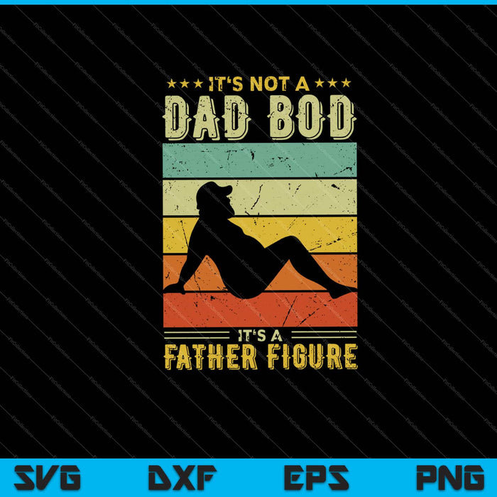 No es un cuerpo de papá, es una figura paterna Día del Padre Svg Cortando archivos imprimibles