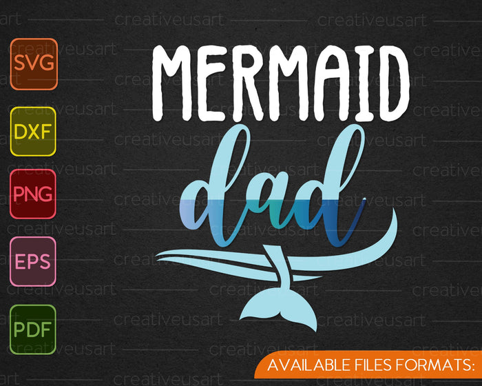 Mermaid Dad Mermaid Birthday Party SVG PNG Cutting Printable Files