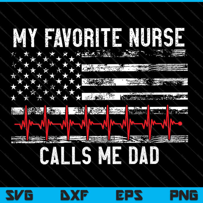 Mijn favoriete verpleegster noemt me papa - Amerikaanse vlag verpleegster SVG PNG snijden afdrukbare bestanden
