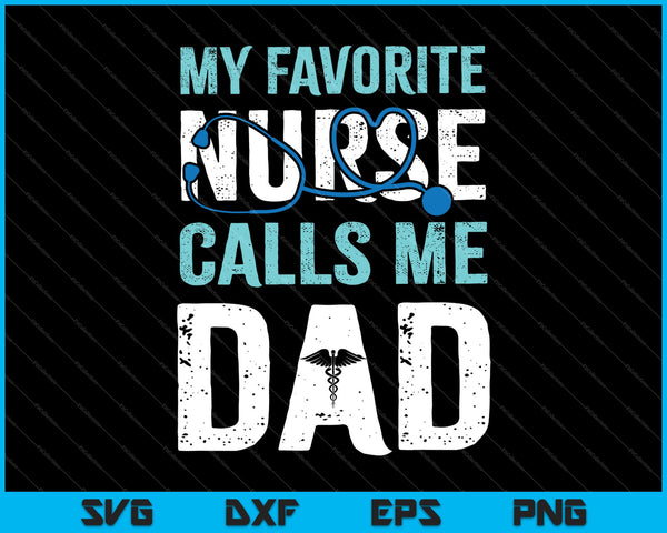 Mijn favoriete verpleegster noemt me papa grappige SVG PNG snijden afdrukbare bestanden 