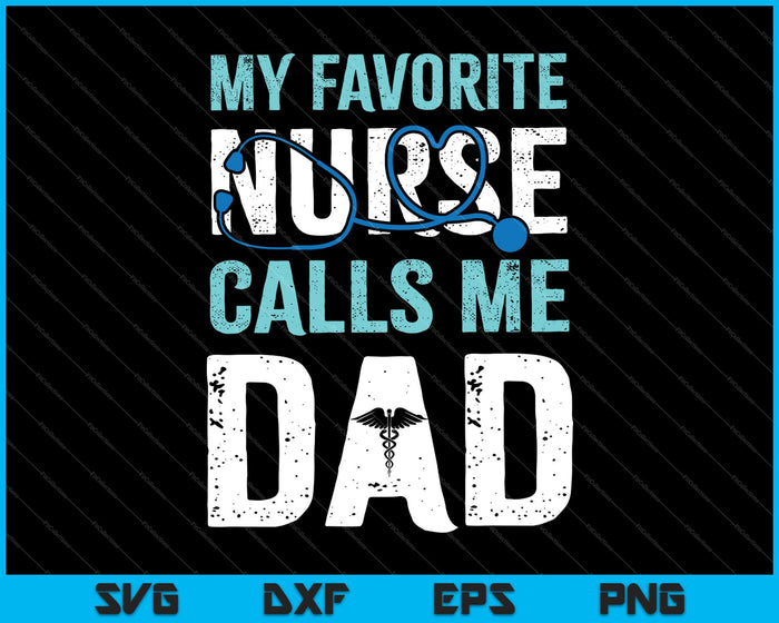 Mi enfermera favorita me llama papá divertido SVG PNG cortando archivos imprimibles 