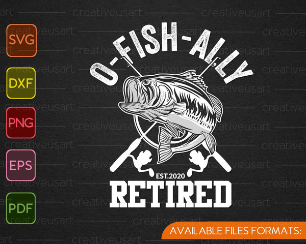 Oh-Fish-Ally Retired 2020 Funny Fishing Retirement SVG PNG Cutting Printable Files