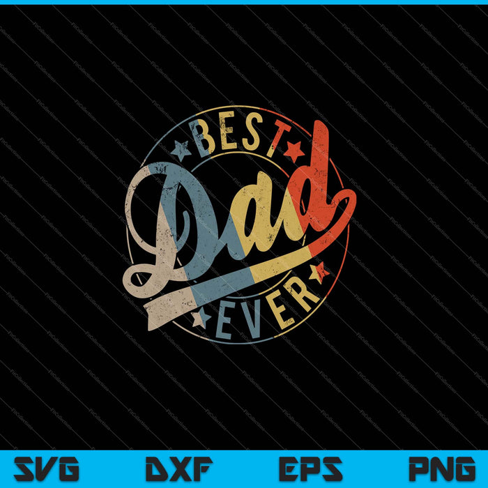 Mens Retro Vintage Best Dad Ever Father Daddy Father's Day Gift SVG PNG Files