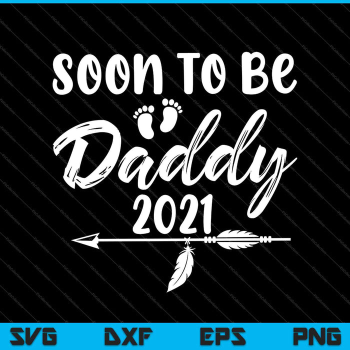 Mens Soon To Be Daddy 2021 Pregnancy Announcement SVG PNG Cutting Printable Files