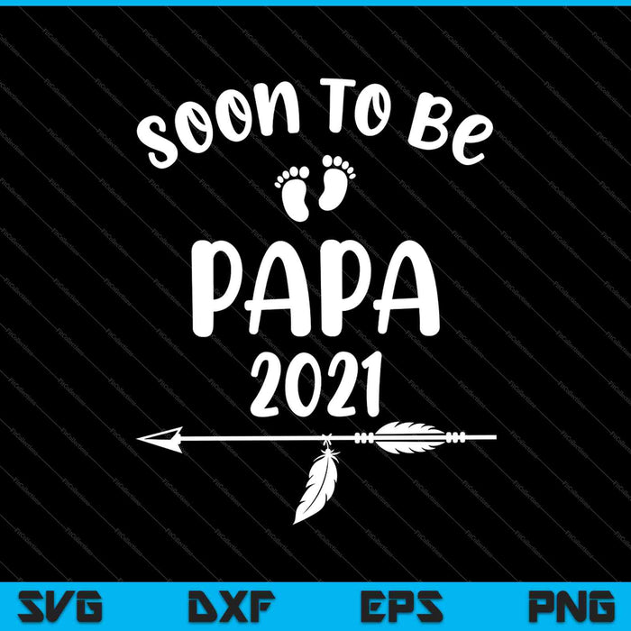 Mens Soon To Be PAPA 2021 Pregnancy Announcement SVG PNG Cutting Printable Files