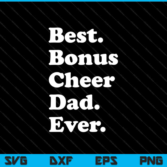 Stepdad Funny Gift from Daughter Best Bonus Cheer Dad Ever SVG PNG Cutting Printable Files