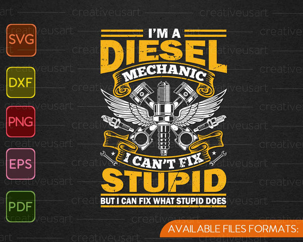 Trucker Diesel Mechanic I Can't Fix Stupid SVG PNG Cutting Printable Files