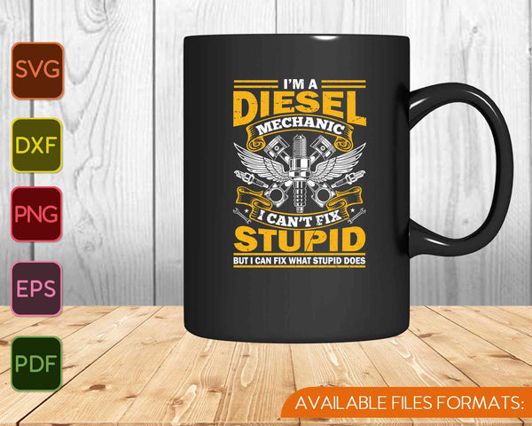 Trucker Diesel Mechanic I Can't Fix Stupid SVG PNG Cutting Printable Files