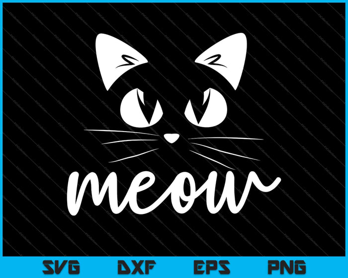 Meow Cute Cat Face Funny SVG PNG Cutting Printable Files