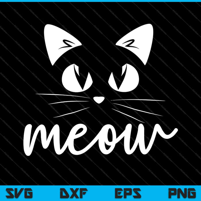 Meow Cute Cat Face Funny SVG PNG Cutting Printable Files