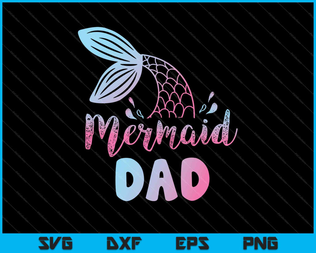 Mermaid Dad Funny Merman Family Matching Birthday SVG PNG Files ...