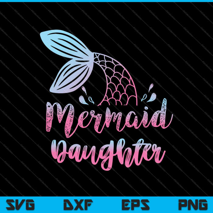 Mermaid Daughter Funny Merman Family Matching Birthday SVG PNG Cutting Printable Files