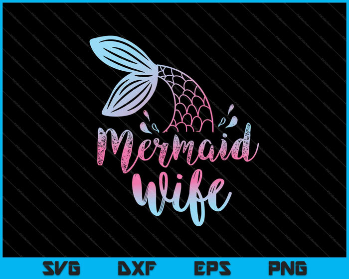 Mermaid Wife Funny Merman Family Matching Birthday SVG PNG Cutting Printable Files
