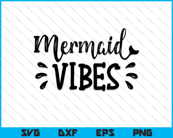 Mermaid vibes Party SVG PNG Cutting Printable Files