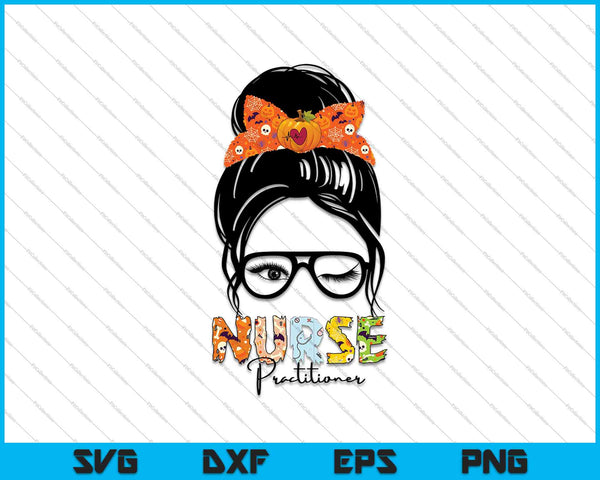 Messy Bun Nurse Practitioner SVG PNG Cutting Printable Files