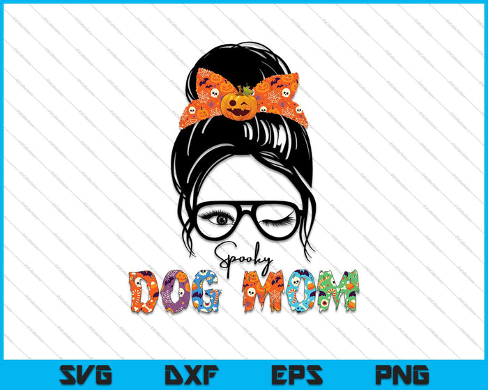 Messy Bun Spooky Perro Mamá SVG PNG Cortando Archivos Imprimibles