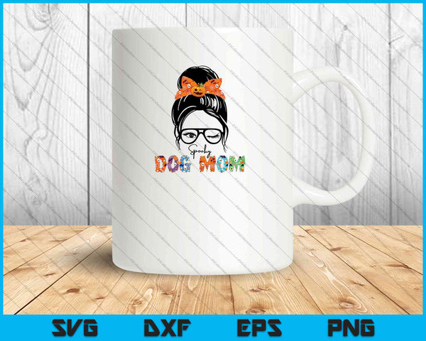 Messy Bun Spooky Dog Mom SVG PNG Cutting Printable Files