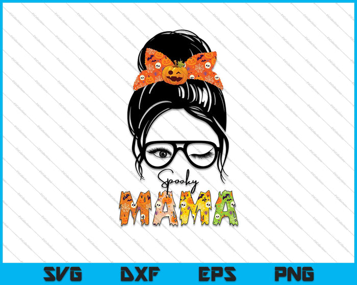 Messy Bun Spooky Mama SVG PNG Cortar archivos imprimibles