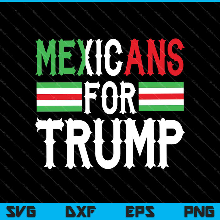 Mexicanen voor Trump President Verkiezing 2024 Supporter SVG PNG Snijden afdrukbare bestanden